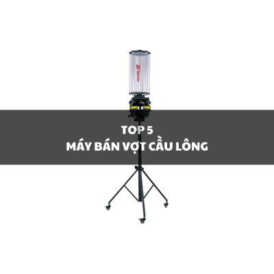 TOP 5 MÁY BẮN CẦU CHÍNH HÃNG CHẤT LƯỢNG GIÁ TỐT